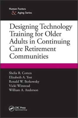 Designing Technology Training for Older Adults in Continuing Care Retirement Communities - Shelia R. Cotten, Elizabeth A. Yost, Ronald W. Berkowsky, Vicki Winstead, William A. Anderson