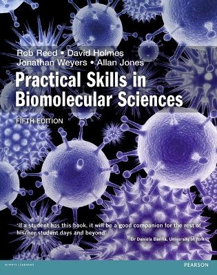 Practical Skills in Biomolecular Science - Rob Reed, David Holmes, Jonathan Weyers, Allan Jones