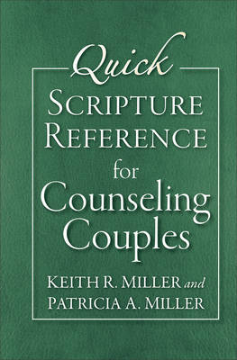 Quick Scripture Reference for Counseling Couples - Keith R. Miller, Patricia A. Miller