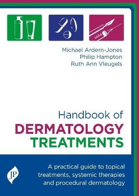 Handbook of Dermatology Treatments - Michael Ardern-Jones, Philip Hampton, Ruth Ann Vleugels