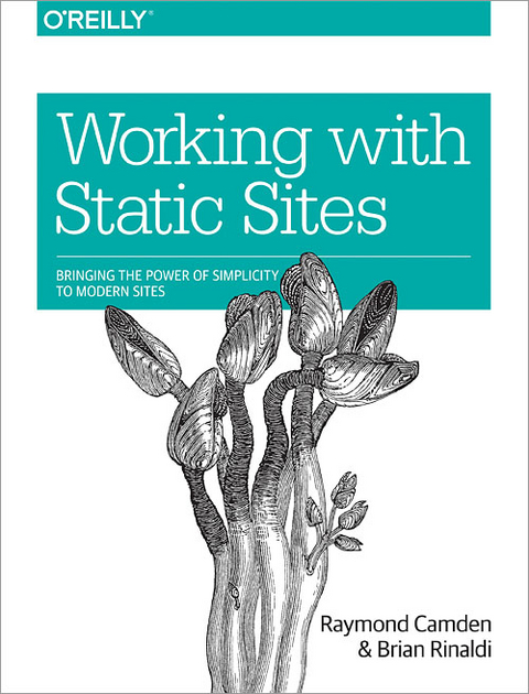 Working with Static Sites - Raymond Camden, Brian Rinaldi