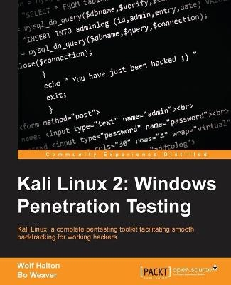 Kali Linux 2: Windows Penetration Testing - Wolf Halton, Bo Weaver