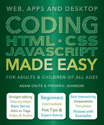 Coding HTML CSS JavaScript Made Easy - Adam Crute, Frederic Johnson