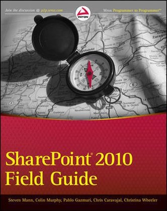 SharePoint 2010 Field Guide - Steven V. Mann, Colin Murphy, Pablo Gazmuri, Chris Caravajal, Christina Wheeler