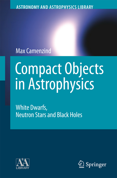 Compact Objects in Astrophysics - Max Camenzind