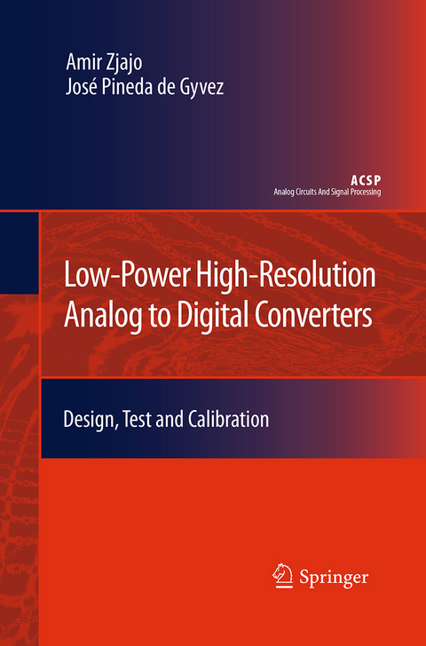 Low-Power High-Resolution Analog to Digital Converters - Amir Zjajo, José Pineda de Gyvez