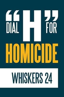 Dial H for Homicide -  Whiskers 24