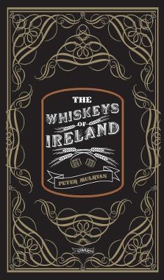 The Whiskeys of Ireland - Peter Mulryan