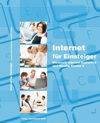 Internet für Einsteiger - Internet Exlorer 9 und Firefox 4 - Anja Schmid