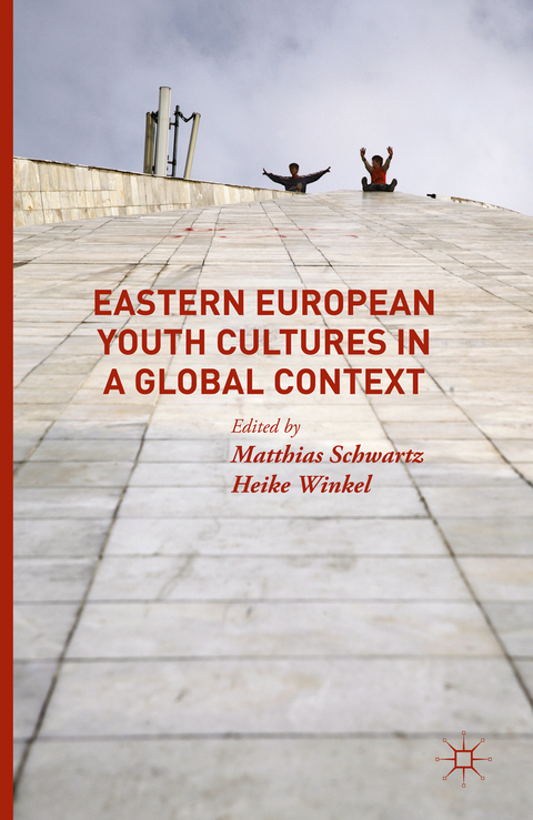 Eastern European Youth Cultures in a Global Context - 