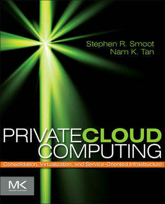 Private Cloud Computing - Stephen R Smoot, Nam K Tan