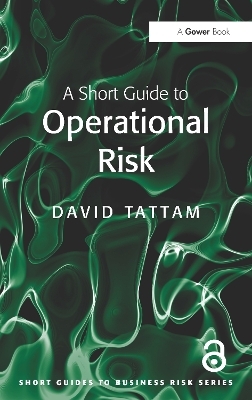 A Short Guide to Operational Risk - David Tattam