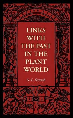 Links with the Past in the Plant World - A. C. Seward