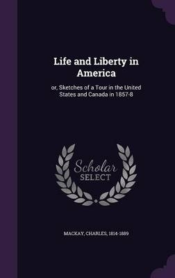 Life and Liberty in America - Charles Mackay