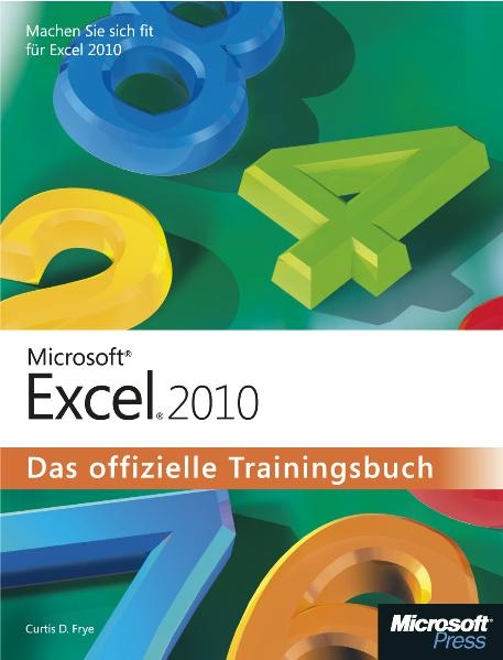 Microsoft Excel 2010 - Das offizielle Trainingsbuch - Curtis D. Frye