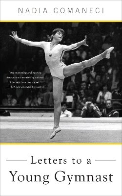 Letters to a Young Gymnast - Nadia Comaneci