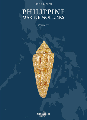 Philippine Marine Mollusks - Guido T Poppe, Paul Callomon, Tiziano Cossignani, Koen Fraussen, Roland Houart, J C Martin, David Monsecour, Kevin Monsecour, Baldomero M Oliveira, Marco Oliverio, Ed Petuch, Gabriella Raybaudi Massilia, Dennis Sargent, martin Snyder, Alexander V Sysoev, Sheila P Tagaro