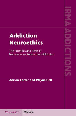 Addiction Neuroethics - Adrian Carter, Wayne Hall