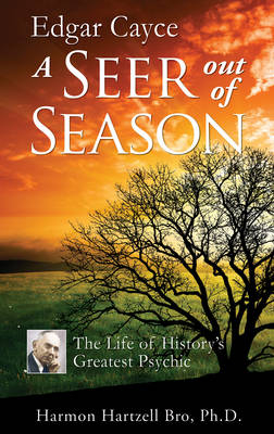 Edgar Cayce: a Seer out of Season - Harmon Hartzell Bro