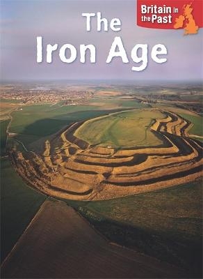 Britain in the Past: Iron Age - Moira Butterfield