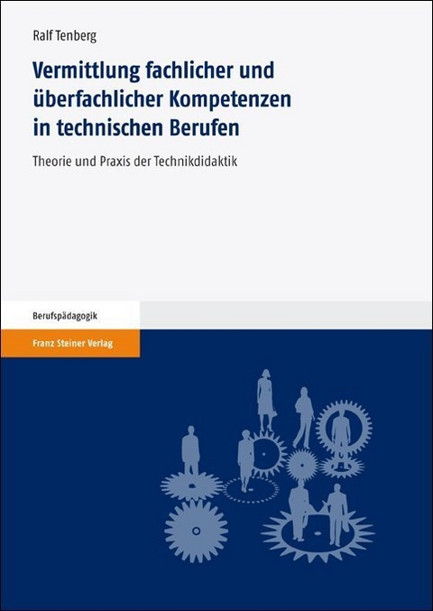 Vermittlung fachlicher und überfachlicher Kompetenzen in technischen Berufen - Ralf Tenberg