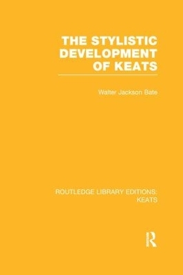 The Stylistic Development of Keats - Walter Jackson Bate