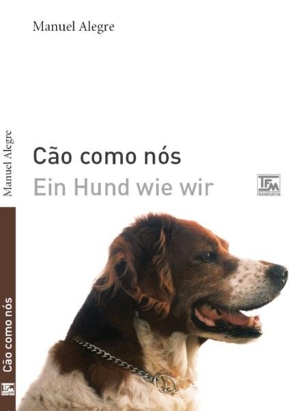 Cão como nós - Ein Hund wie wir - Manuel Alegre