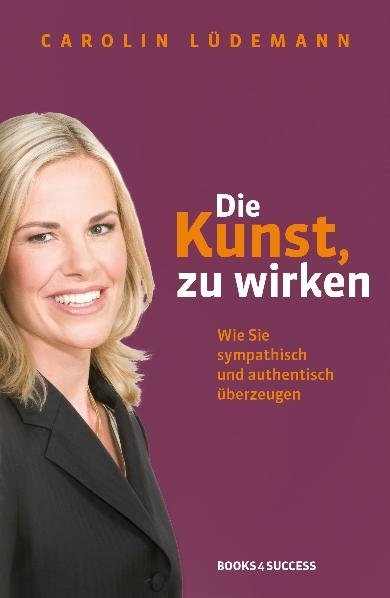 Die Kunst, zu wirken - Carolin Lüdemann