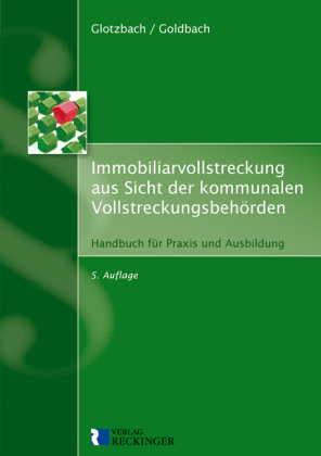 Immobiliarvollstreckung aus Sicht der kommunalen Vollstreckungsbehörden - Hans-Jürgen Glotzbach, Rainer Goldbach