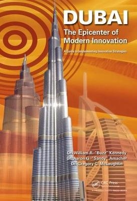 Dubai - The Epicenter of Modern Innovation - William R. Kennedy, Aaron G. Amacher, Gregory C. McLaughlin