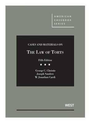 Cases and Materials on the Law of Torts - CasebookPlus - George Christie, Joseph Sanders, W. Cardi