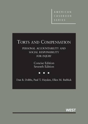 Torts and Comp, Personal Accountability and Social Resp for Injury, Concise - CasebookPlus - Dan Dobbs, Paul Hayden, Ellen Bublick