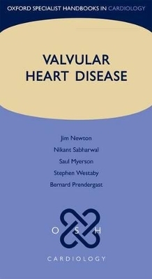 Valvular Heart Disease - James Newton, Nikant Sabharwal, Saul G. Myerson, Stephen Westaby, Bernard Prendergast