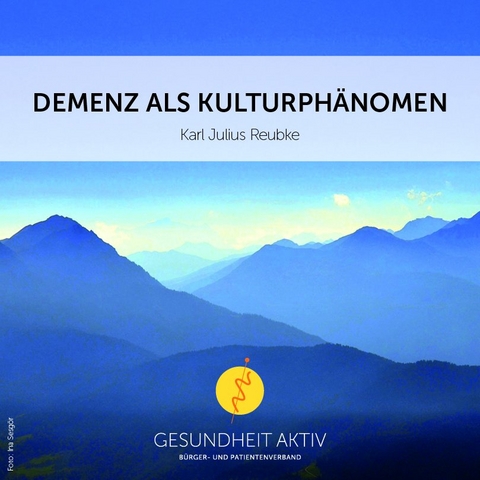 Demenz als Kulturphänomen - Karl J. Reubke