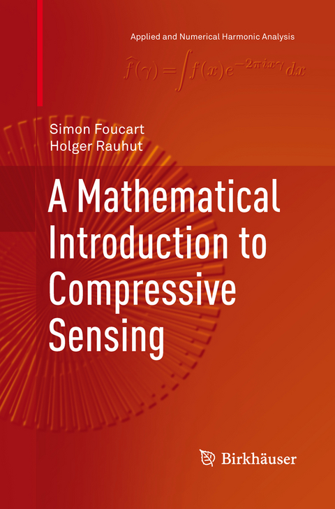 A Mathematical Introduction to Compressive Sensing - Simon Foucart, Holger Rauhut