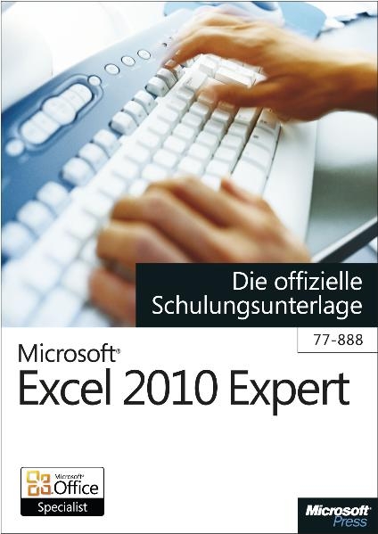 Microsoft Excel 2010 Expert - Die offizielle Schulungsunterlage (Exam 77-888) -  Microsoft