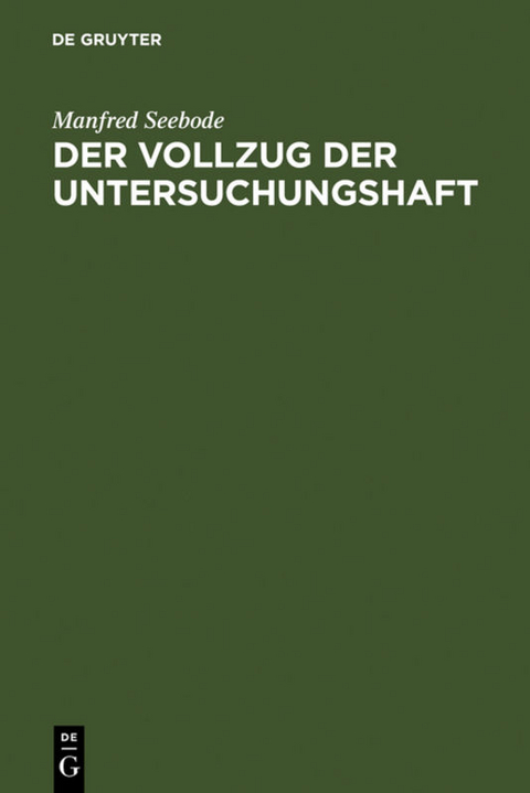 Der Vollzug der Untersuchungshaft - Manfred Seebode