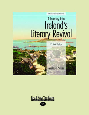 A Journey into Ireland's Literary Revival - R. Todd Felton