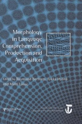 Morphology in Language Comprehension, Production and Acquisition - 