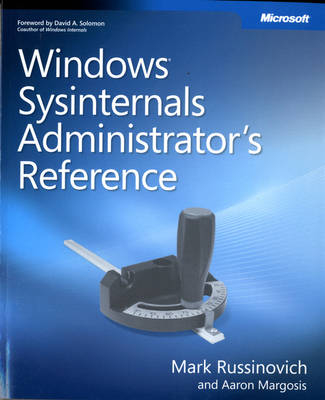 Windows Sysinternals Administrator's Reference - Aaron Margosis, Mark E. Russinovich