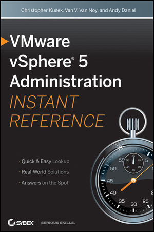 VMware vSphere 5 Administration Instant Reference - Christopher Kusek, Van Van Noy, Andy Daniel