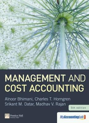 Management and Cost Accounting - Alnoor Bhimani, Charles T. Horngren, Srikant M. Datar, Madhav Rajan