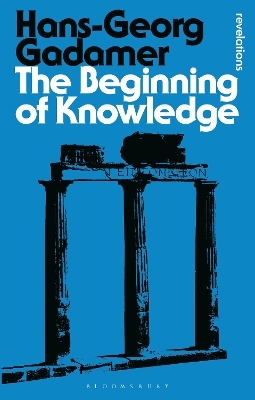 The Beginning of Knowledge - Hans-Georg Gadamer