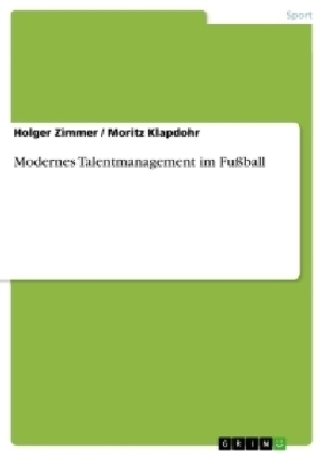 Modernes Talentmanagement im Fußball - Moritz Klapdohr, Holger Zimmer