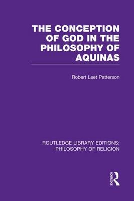 The Conception of God in the Philosophy of Aquinas - Robert Leet Patterson