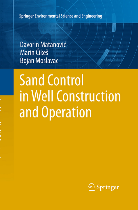 Sand Control in Well Construction and Operation - Davorin Matanovic, Marin Cikes, Bojan Moslavac