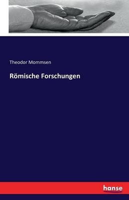 RÃ¶mische Forschungen - Theodor Mommsen