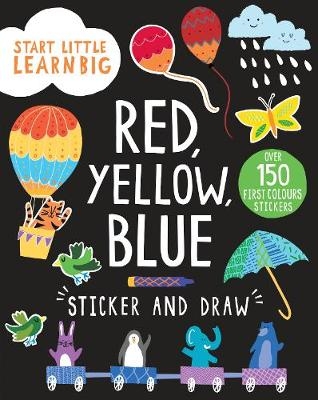 Start Little Learn Big Red, Yellow, Blue Sticker and Draw - Susan Fairbrother