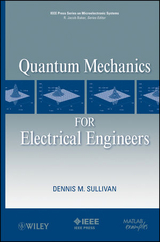 Quantum Mechanics for Electrical Engineers -  Dennis M. Sullivan