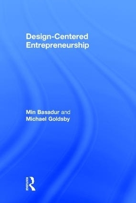 Design-Centered Entrepreneurship - Min Basadur, Michael Goldsby